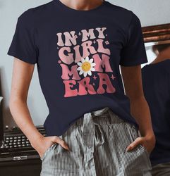 In My Girl Mom Era For Mama T-Shirt