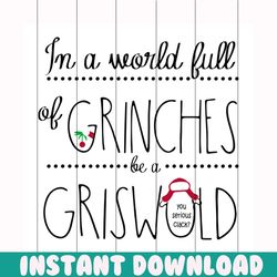 In a world full of grinches be a grisworld svg, christmas svg, grinch svg, grinchmas svg, grisworld svg, grinchy green s