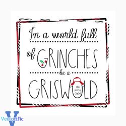 In a world full of grinches svg, christmas svg, grinch svg, grinchmas svg, grisworld svg, grinchy green svg, funny grinc