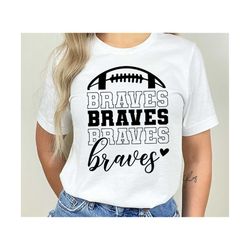 Brave Football svg, Brave, Braves, Football svg, png, Sublimation, Football Clipart, Cricut svg, SVG for Shirts, SVG for