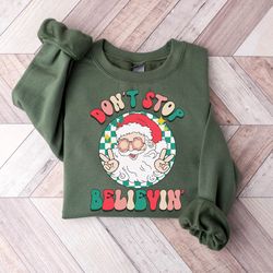 Don't Stop Believin Sweatshirt, Retro Santa Christmas Sweatshirt, Jolly Christmas Sweatshirt, Funny Christmas Sweater, i