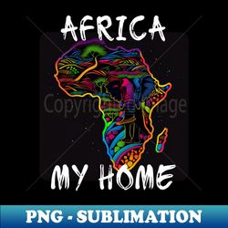 Africa My Home 6 - Premium PNG Sublimation File - Perfect for Personalization