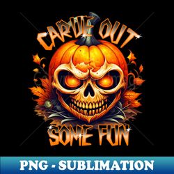 Carve Out Some Fun - Trendy Sublimation Digital Download - Transform Your Sublimation Creations