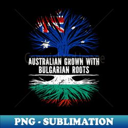 Australian Grown with Bulgarian Roots Australia Flag - PNG Transparent Sublimation Design - Vibrant and Eye-Catching Typography