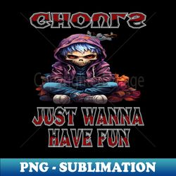 Ghouls Just Wanna Have Fun - Instant PNG Sublimation Download - Unleash Your Creativity