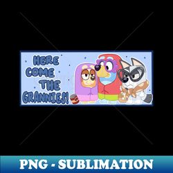 Here come the grannies - PNG Sublimation Digital Download - Perfect for Creative Projects