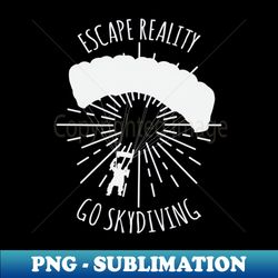 escape reality - go skydiving - vintage sublimation png download - bold & eye-catching