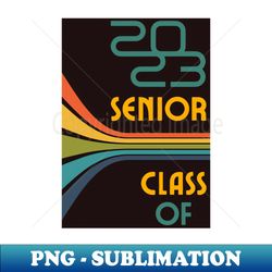 Senior Class of 2023 vintage - Stylish Sublimation Digital Download - Vibrant and Eye-Catching Typography