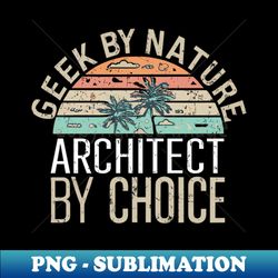 Geek by Nature Architect by choice Vintage Graphic  Architecture Lover - Premium PNG Sublimation File - Perfect for Sublimation Mastery