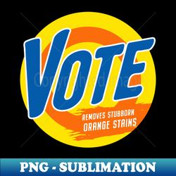 Anti-Trump Vote Detergent Funny Vintage - Instant PNG Sublimation Download - Spice Up Your Sublimation Projects