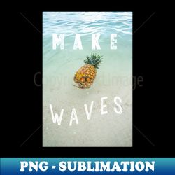 Make Waves - PNG Transparent Digital Download File for Sublimation - Instantly Transform Your Sublimation Projects