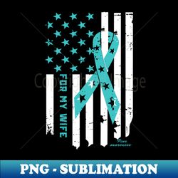 American flag Teal Ribbon For my Wife PCOS Awareness - Premium PNG Sublimation File - Defying the Norms