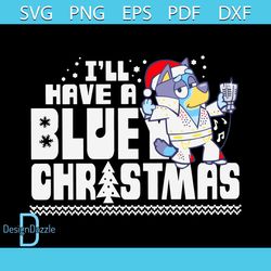 Funny I Will Have A Bluey Christmas SVG Digital Cricut File