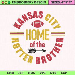 Home Of The Hotter Brother Embroidery Design, NFL Kansas City Chiefs Football Logo Embroidery Design, Famous Football Team Embroidery Design, Football Embroidery Design, Pes, Dst, Jef, Files