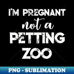 Im Pregnant Not A Petting Zoo T-Shirt Pregnancy Gift Pink - Creative Sublimation PNG Download - Transform Your Sublimation Creations