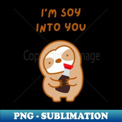 Im So Into You Soy Sauce Sloth - PNG Transparent Sublimation File - Perfect for Personalization
