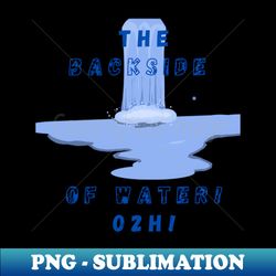 The Backside of Water - Retro PNG Sublimation Digital Download - Unlock Vibrant Sublimation Designs