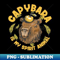 Capybara is my spirit animal  Cottagecore Style - Instant Sublimation Digital Download - Unleash Your Creativity