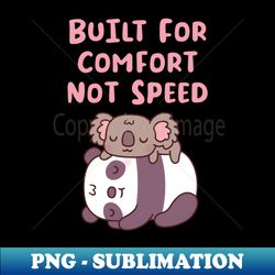 Cute Panda And Koala Built For Comfort Not Speed - PNG Transparent Sublimation File - Unleash Your Creativity