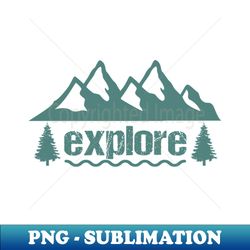 explore - Decorative Sublimation PNG File - Stunning Sublimation Graphics
