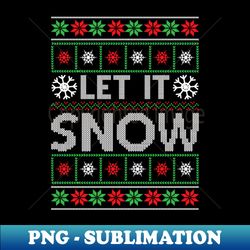 Let It Snow - High-Quality PNG Sublimation Download - Spice Up Your Sublimation Projects