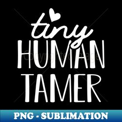 Kindergarten - Tiny human tamer - PNG Transparent Sublimation File - Add a Festive Touch to Every Day