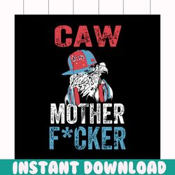 caw mother f*ucker svg, mothers day svg, mom svg, caw svg, fucker svg, mother svg, mom gift, gift for mom, mothers day,