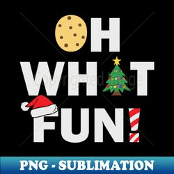 oh what fun christmas gift - aesthetic sublimation digital file - unleash your creativity