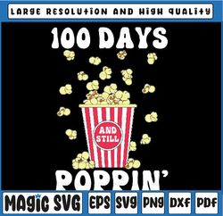 100th Day Of School Svg, 100 Days and Still Poppin Kids Png Svg, Love Shool Png, Digital Download