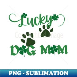 Lucky Dog Mom- Shamrock Design - Premium Sublimation Digital Download - Unlock Vibrant Sublimation Designs