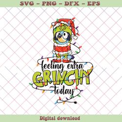 Bluey Feeling Extra Grinchy Today SVG Digital Cricut File