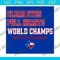Clear Eyes Full Hearts World Champs 2023 Texas Baseball SVG