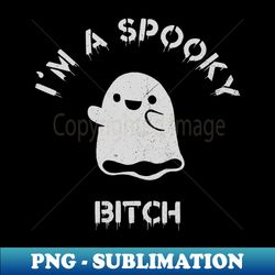 IM A SPOOKY BTCH - Decorative Sublimation PNG File - Perfect for Creative Projects