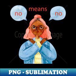 No Means No - Aesthetic Sublimation Digital File - Perfect for Sublimation Art