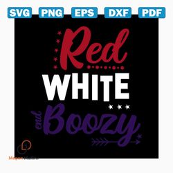 Red white and boozy svg, independence day svg, 4th of july svg, red white svg, boozy svg, patriotic svg, america flag, i