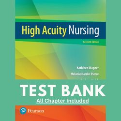 Test Bank For High Acuity Nursing 7th Edition by Wagner Pierce Welsh Chapter 1-39
