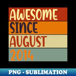 9 Year Old Awesome Since August 2009 9th Birthday - Digital Sublimation Download File - Create with Confidence