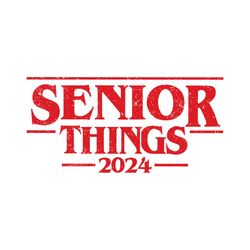 Senior Things 2024 SVG / Senior PNG Sublimation / Class of 2024 / Graduation Squad / Cricut Cutting Files, DTF Transfer,