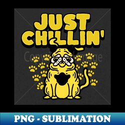 Just Chillin Laid Back Pug Dog Paw Print Dog lover gift - Trendy Sublimation Digital Download - Transform Your Sublimation Creations