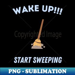 Start Sweeping - Exclusive PNG Sublimation Download - Transform Your Sublimation Creations