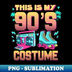 This Is My 90s Costume 1990s 90s Vibes Outfit Retro Party - Vintage Sublimation PNG Download - Capture Imagination with Every Detail