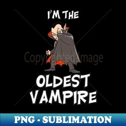 Oldest Vampire Halloween Matching Family Costume - Special Edition Sublimation PNG File - Boost Your Success with this Inspirational PNG Download