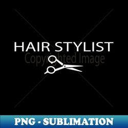Hair Stylist - PNG Transparent Sublimation Design - Perfect for Creative Projects