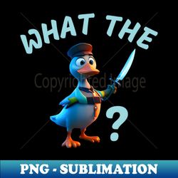 what the duck - Signature Sublimation PNG File - Fashionable and Fearless