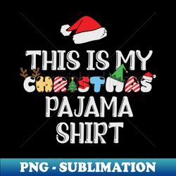 This is my Christmas Pajama - Signature Sublimation PNG File - Defying the Norms