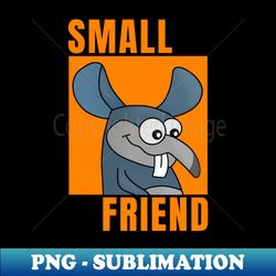 Small Friend - Decorative Sublimation PNG File - Vibrant and Eye-Catching Typography