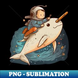 Astronaut riding a Narwhal - Elegant Sublimation PNG Download - Defying the Norms