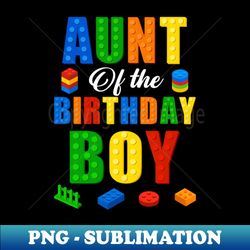 Aunt Birthday Boy Master Builder Building Bricks Blocks - Modern Sublimation PNG File - Enhance Your Apparel with Stunning Detail