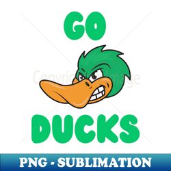 Go Ducks - PNG Sublimation Digital Download - Unleash Your Creativity