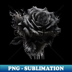 Black Rose - Exclusive Sublimation Digital File - Fashionable and Fearless